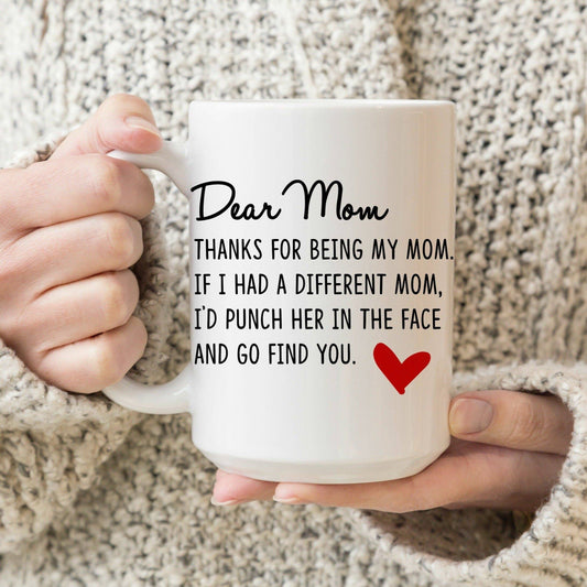 Dear Mom Thanks for being My Mom 15 oz Mug